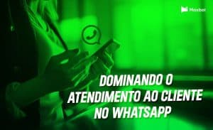 dominando o atendimento ao cliente no whatsapp